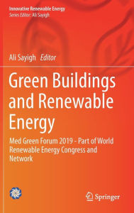 Title: Green Buildings and Renewable Energy: Med Green Forum 2019 - Part of World Renewable Energy Congress and Network, Author: Ali Sayigh