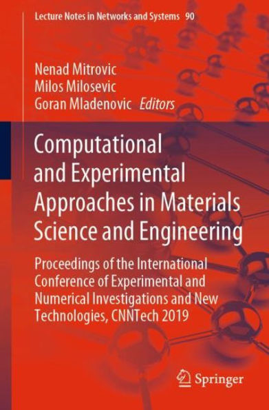 Computational and Experimental Approaches in Materials Science and Engineering: Proceedings of the International Conference of Experimental and Numerical Investigations and New Technologies, CNNTech 2019