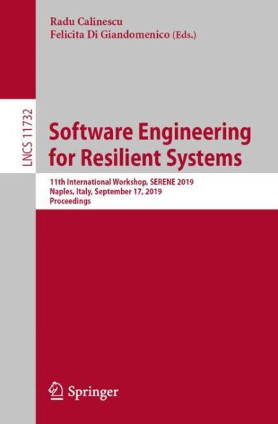 Software Engineering for Resilient Systems: 11th International Workshop, SERENE 2019, Naples, Italy, September 17, 2019, Proceedings