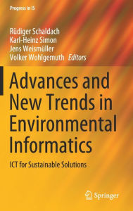 Title: Advances and New Trends in Environmental Informatics: ICT for Sustainable Solutions, Author: Rïdiger Schaldach