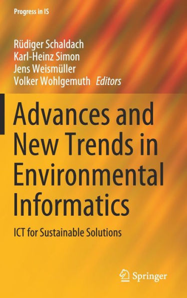 Advances and New Trends in Environmental Informatics: ICT for Sustainable Solutions