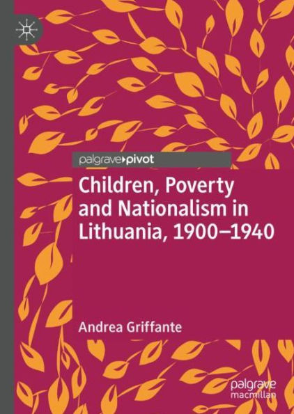 Children, Poverty and Nationalism Lithuania, 1900-1940