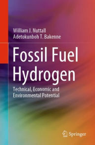 Title: Fossil Fuel Hydrogen: Technical, Economic and Environmental Potential, Author: William J. Nuttall