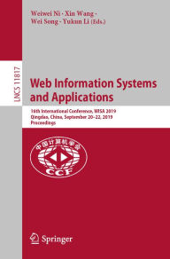 Title: Web Information Systems and Applications: 16th International Conference, WISA 2019, Qingdao, China, September 20-22, 2019, Proceedings, Author: Weiwei Ni