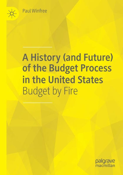 A History (and Future) of the Budget Process in the United States: Budget by Fire