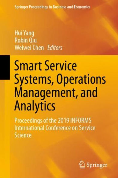 Smart Service Systems, Operations Management, and Analytics: Proceedings of the 2019 INFORMS International Conference on Service Science