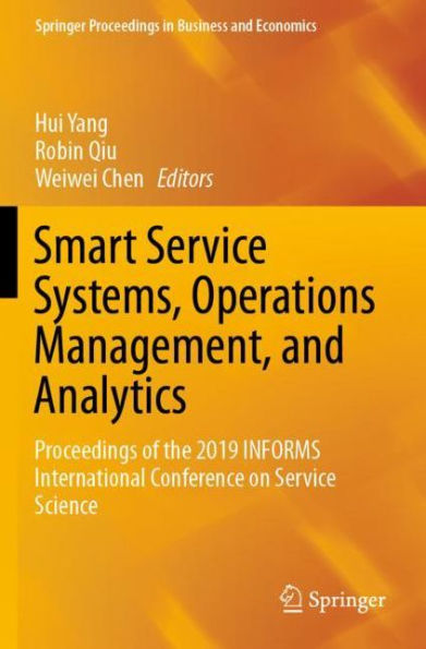 Smart Service Systems, Operations Management, and Analytics: Proceedings of the 2019 INFORMS International Conference on Service Science