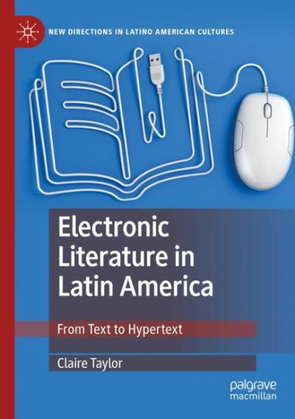 Electronic Literature in Latin America: From Text to Hypertext