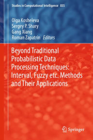 Title: Beyond Traditional Probabilistic Data Processing Techniques: Interval, Fuzzy etc. Methods and Their Applications, Author: Olga Kosheleva