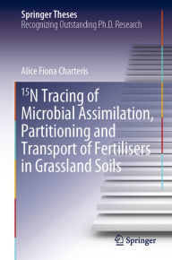 Title: 15N Tracing of Microbial Assimilation, Partitioning and Transport of Fertilisers in Grassland Soils, Author: Alice Fiona Charteris