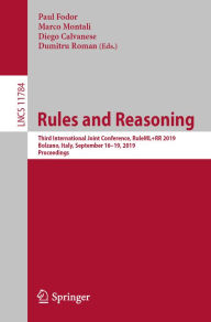 Title: Rules and Reasoning: Third International Joint Conference, RuleML+RR 2019, Bolzano, Italy, September 16-19, 2019, Proceedings, Author: Paul Fodor