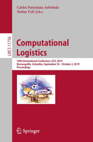 Title: Computational Logistics: 10th International Conference, ICCL 2019, Barranquilla, Colombia, September 30 - October 2, 2019, Proceedings, Author: Carlos Paternina-Arboleda