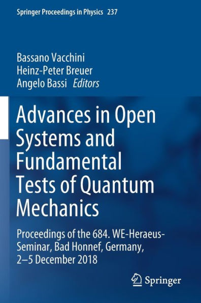 Advances in Open Systems and Fundamental Tests of Quantum Mechanics: Proceedings of the 684. WE-Heraeus-Seminar, Bad Honnef, Germany, 2-5 December 2018