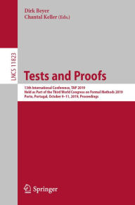 Title: Tests and Proofs: 13th International Conference, TAP 2019, Held as Part of the Third World Congress on Formal Methods 2019, Porto, Portugal, October 9-11, 2019, Proceedings, Author: Dirk Beyer