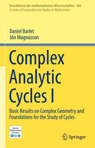 Title: Complex Analytic Cycles I: Basic Results on Complex Geometry and Foundations for the Study of Cycles, Author: Daniel Barlet