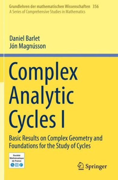 Complex Analytic Cycles I: Basic Results on Complex Geometry and Foundations for the Study of Cycles
