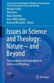 Title: Issues in Science and Theology: Nature - and Beyond: Transcendence and Immanence in Science and Theology, Author: Michael Fuller