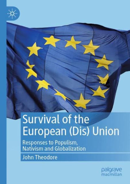 Survival of the European (Dis) Union: Responses to Populism, Nativism and Globalization