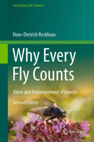 Title: Why Every Fly Counts: Value and Endangerment of Insects / Edition 2, Author: Hans-Dietrich Reckhaus