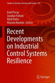 Title: Recent Developments on Industrial Control Systems Resilience, Author: Emil Pricop