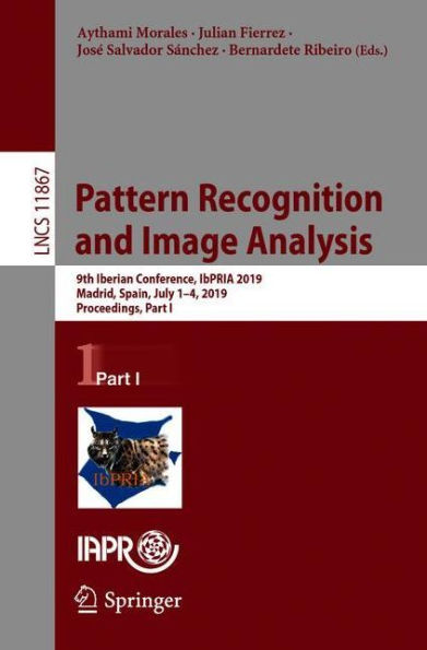 Pattern Recognition and Image Analysis: 9th Iberian Conference, IbPRIA 2019, Madrid, Spain, July 1-4, 2019, Proceedings, Part I