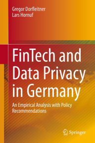 Title: FinTech and Data Privacy in Germany: An Empirical Analysis with Policy Recommendations, Author: Gregor Dorfleitner