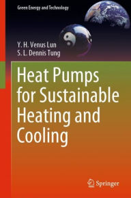 Title: Heat Pumps for Sustainable Heating and Cooling, Author: Y. H. Venus Lun