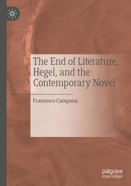 The End of Literature, Hegel, and the Contemporary Novel
