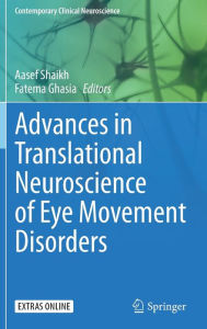 Title: Advances in Translational Neuroscience of Eye Movement Disorders, Author: Aasef Shaikh