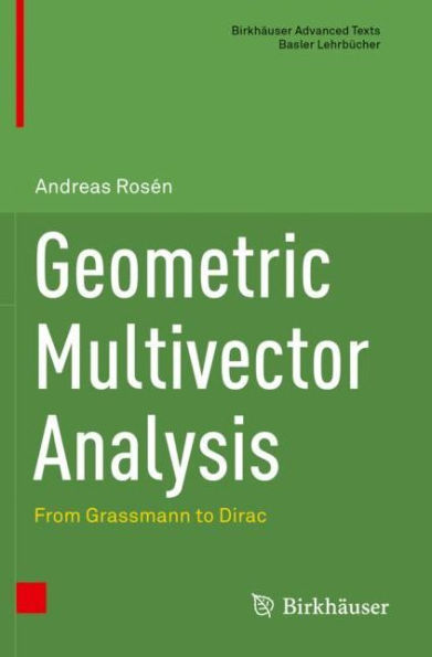 Geometric Multivector Analysis: From Grassmann to Dirac