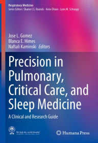 Title: Precision in Pulmonary, Critical Care, and Sleep Medicine: A Clinical and Research Guide, Author: Jose L. Gomez