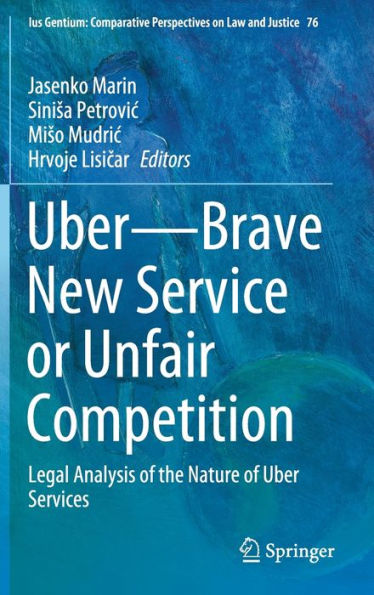 Uber-Brave New Service or Unfair Competition: Legal Analysis of the Nature of Uber Services