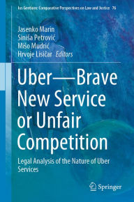 Title: Uber-Brave New Service or Unfair Competition: Legal Analysis of the Nature of Uber Services, Author: Jasenko Marin