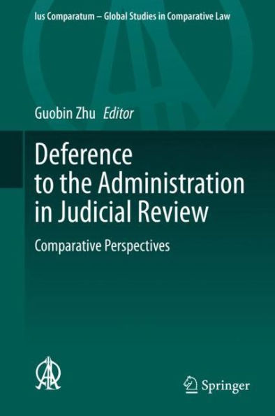 Deference to the Administration in Judicial Review: Comparative Perspectives