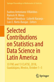Title: Selected Contributions on Statistics and Data Science in Latin America: 33 FNE and 13 CLATSE, 2018, Guadalajara, Mexico, October 1?5, Author: Isadora Antoniano-Villalobos