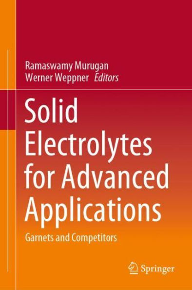 Solid Electrolytes for Advanced Applications: Garnets and Competitors