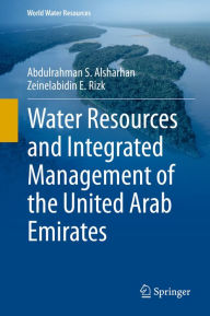 Title: Water Resources and Integrated Management of the United Arab Emirates, Author: Abdulrahman S. Alsharhan