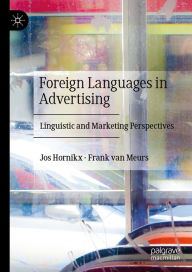 Title: Foreign Languages in Advertising: Linguistic and Marketing Perspectives, Author: Jos Hornikx