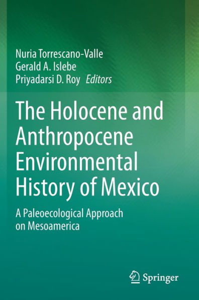 The Holocene and Anthropocene Environmental History of Mexico: A Paleoecological Approach on Mesoamerica