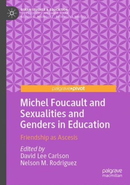 Michel Foucault and Sexualities and Genders in Education: Friendship as Ascesis