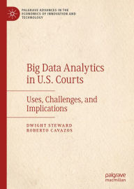 Title: Big Data Analytics in U.S. Courts: Uses, Challenges, and Implications, Author: Dwight Steward