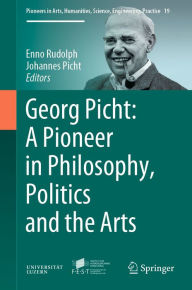 Title: Georg Picht: A Pioneer in Philosophy, Politics and the Arts, Author: Enno Rudolph