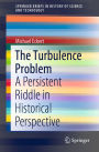 The Turbulence Problem: A Persistent Riddle in Historical Perspective