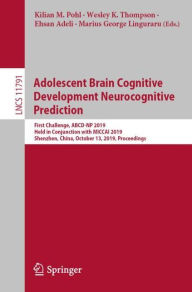 Title: Adolescent Brain Cognitive Development Neurocognitive Prediction: First Challenge, ABCD-NP 2019, Held in Conjunction with MICCAI 2019, Shenzhen, China, October 13, 2019, Proceedings, Author: Kilian M. Pohl