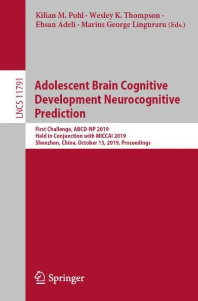 Adolescent Brain Cognitive Development Neurocognitive Prediction: First Challenge, ABCD-NP 2019, Held in Conjunction with MICCAI 2019, Shenzhen, China, October 13, 2019, Proceedings