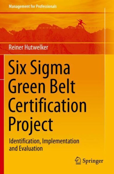 Six Sigma Green Belt Certification Project: Identification, Implementation and Evaluation