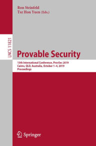 Title: Provable Security: 13th International Conference, ProvSec 2019, Cairns, QLD, Australia, October 1-4, 2019, Proceedings, Author: Ron Steinfeld