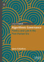 Algorithmic Governance: Politics and Law in the Post-Human Era