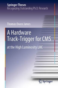 Title: A Hardware Track-Trigger for CMS: at the High Luminosity LHC, Author: Thomas Owen James