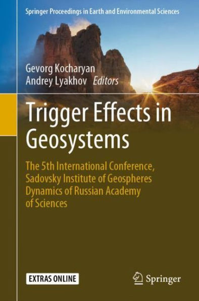 Trigger Effects in Geosystems: The 5th International Conference, Sadovsky Institute of Geospheres Dynamics of Russian Academy of Sciences